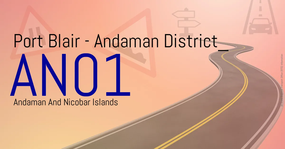 AN01 Port Blair - Andaman District
 RTO