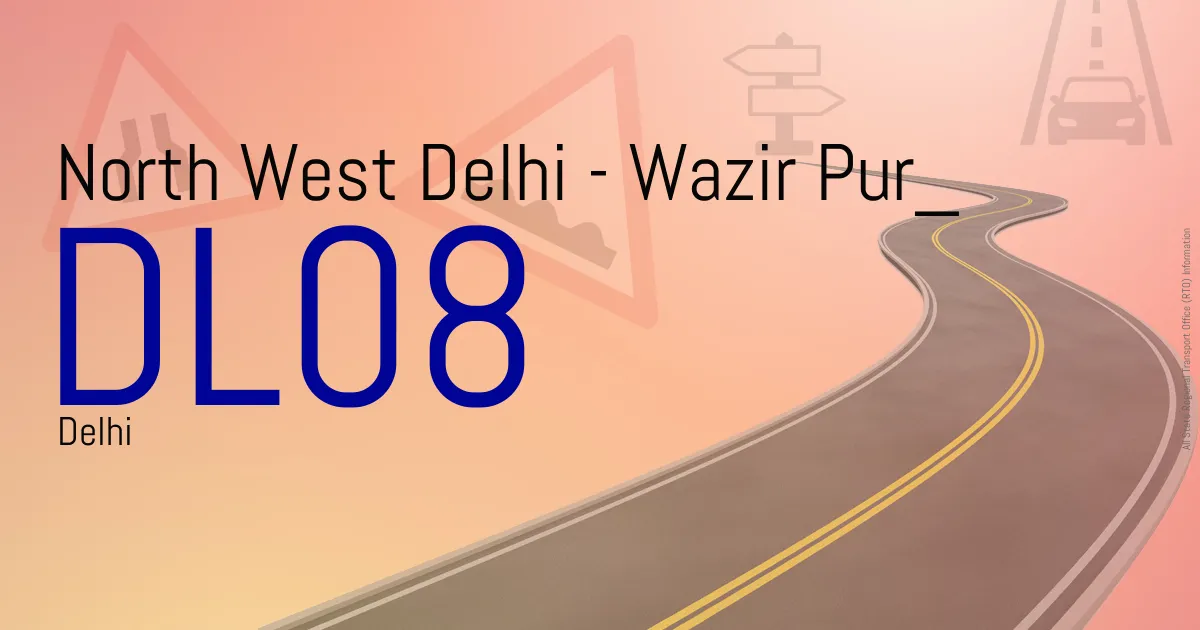 DL08 North West Delhi - Wazir Pur
 RTO