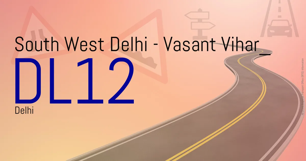 DL12 South West Delhi - Vasant Vihar RTO