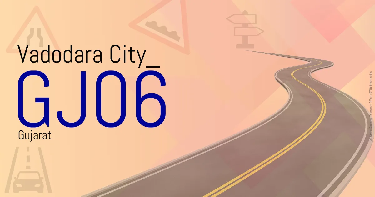 GJ06 Vadodara City
 RTO