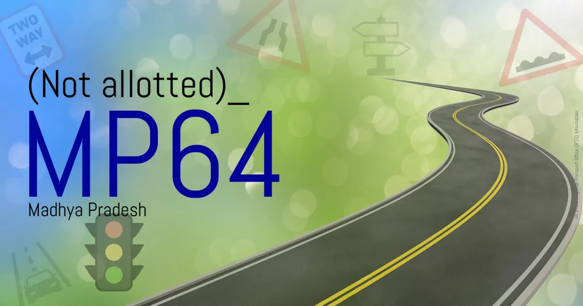 MP64 (Not allotted)
 RTO