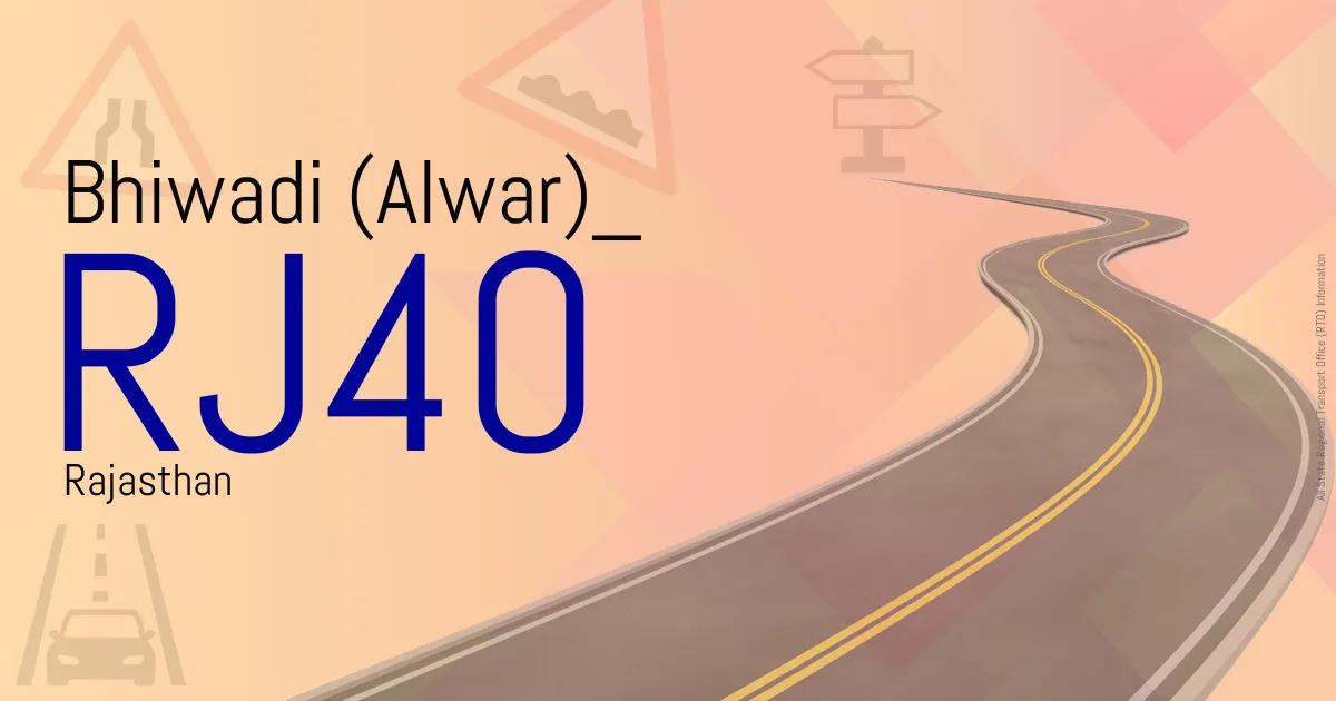 RJ40 Bhiwadi (Alwar)
 RTO