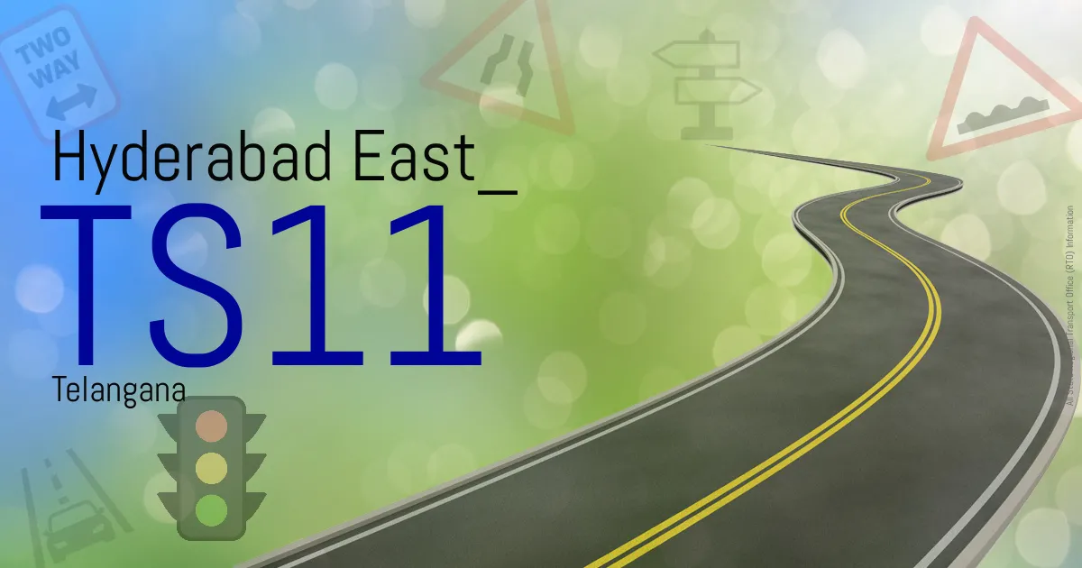 TS11 Hyderabad East
 RTO