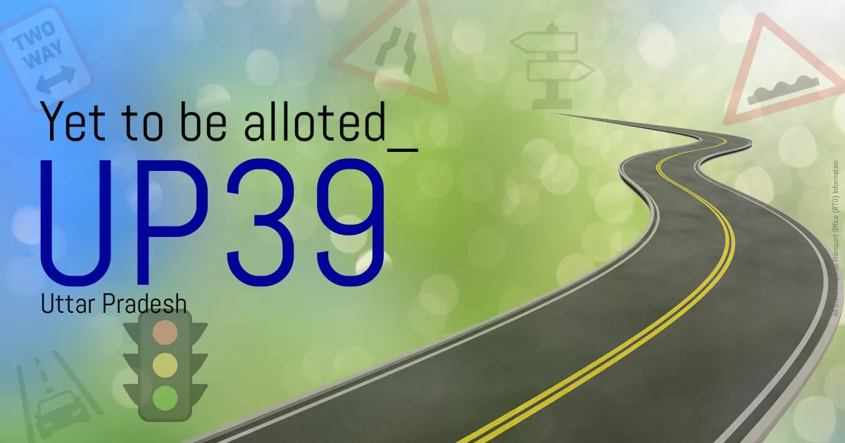UP39 Yet to be alloted
 RTO
